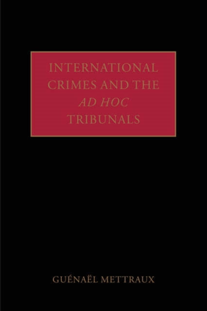 Book cover of: International Crimes and the Ad Hoc Tribunals. By: Guenael Mettraux