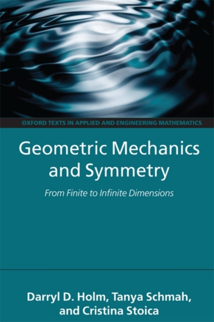 Book cover of: Geometric Mechanics and Symmetry. By: Darryl D. Holm