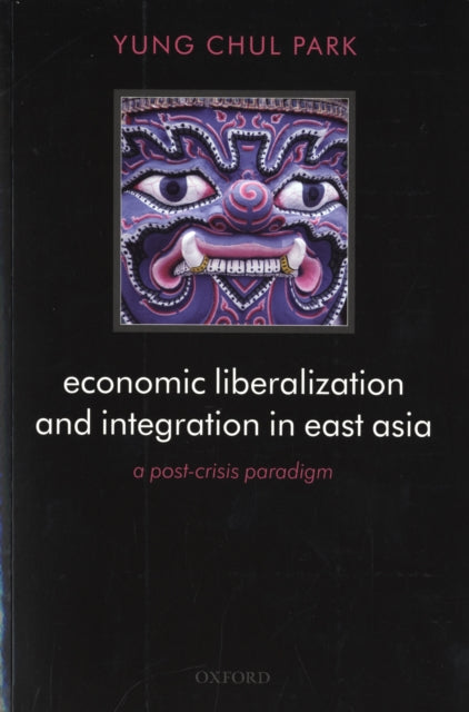 Book cover of: Economic Liberalization and Integration in East Asia. By: Yung Chul Park
