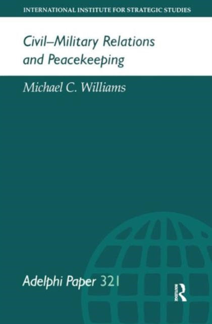 Book cover of: Civil-Military Relations and Peacekeeping