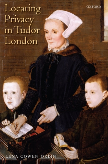 Book cover of: Locating Privacy in Tudor London. By: Lena Cowen Orlin