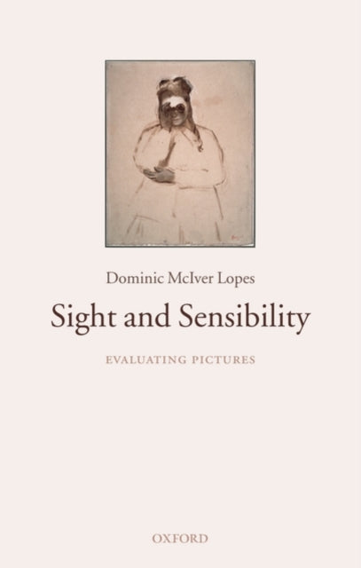 Book cover of: Sight and Sensibility. By: Dominic McIver Lopes