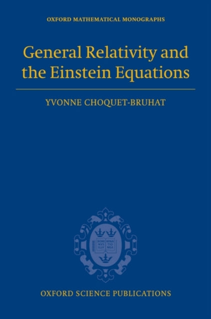 Book cover of: General Relativity and the Einstein Equations. By: Yvonne Choquet-Bruhat