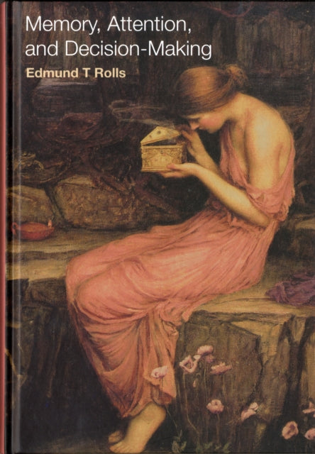 Book cover of: Memory, Attention, and Decision-Making. By: Edmund Rolls, Edmund T. Rolls
