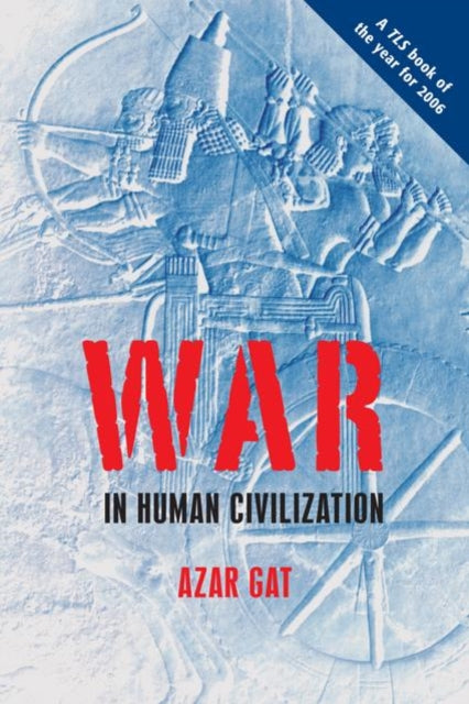Book cover of: War in Human Civilization. By: Azar Gat