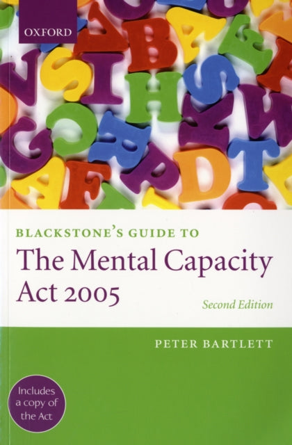 Book cover of: Blackstone's Guide to the Mental Capacity Act 2005. By: Peter Bartlett