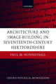 Book cover of: Architecture and Image-Building in Seventeenth-Century Hertfordshire. By: Paul M. Hunneyball