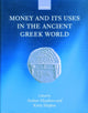 Book cover of: Money and its Uses in the Ancient Greek World