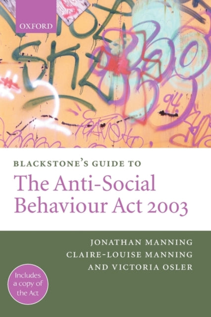 Book cover of: Blackstone's Guide to the Anti-Social Behaviour Act 2003. By: Jonathan Manning