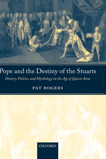 Book cover of: Pope and the Destiny of the Stuarts. By: Pat Rogers