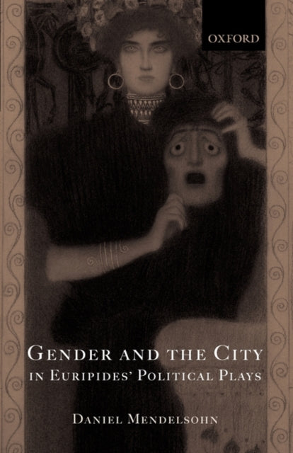 Book cover of: Gender and the City in Euripides' Political Plays. By: Daniel Mendelsohn