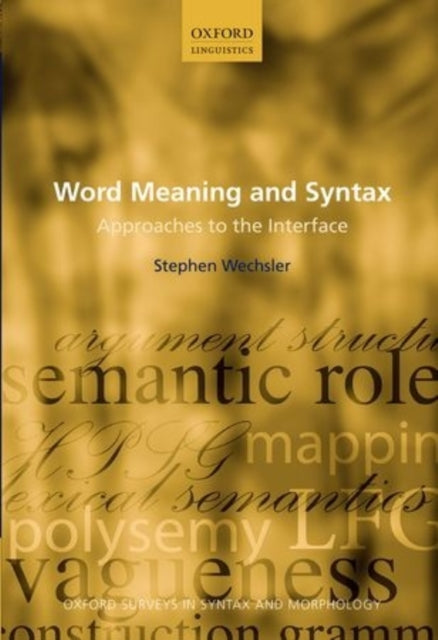 Book cover of: Word Meaning and Syntax. By: Stephen Wechsler