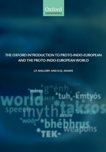 Book cover of: Oxford Introduction to Proto-Indo-European and the Proto-Indo-European World. By: J. P. Mallory