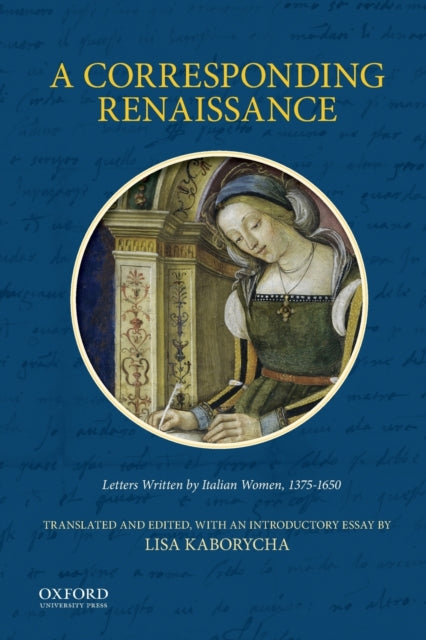 Book cover of: Corresponding Renaissance. By: Lisa Kaborycha