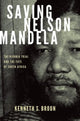 Book cover of: Saving Nelson Mandela. By: Kenneth S. Broun