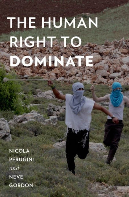 Book cover of: Human Right to Dominate. By: Nicola Perugini