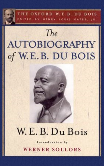 Book cover of: Autobiography of W. E. B. Du Bois (The Oxford W. E. B. Du Bois). By: W. E. B. Du Bois
