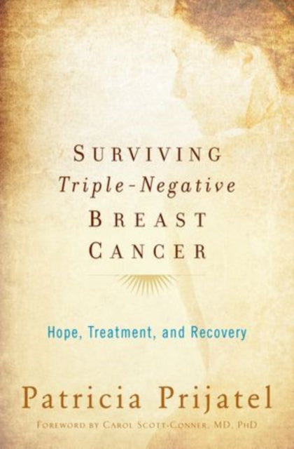 Book cover of: Surviving Triple-Negative Breast Cancer. By: Patricia Prijatel