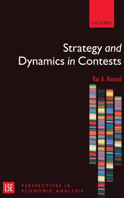 Book cover of: Strategy and Dynamics in Contests. By: Kai Andreas Konrad