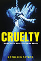 Book cover of: Cruelty. By: Kathleen E. Taylor