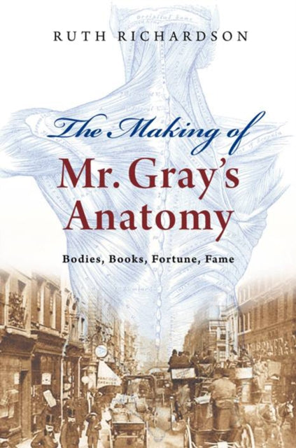 Book cover of: Making of Mr Gray's Anatomy. By: Ruth Richardson