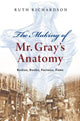 Book cover of: Making of Mr Gray's Anatomy. By: Ruth Richardson