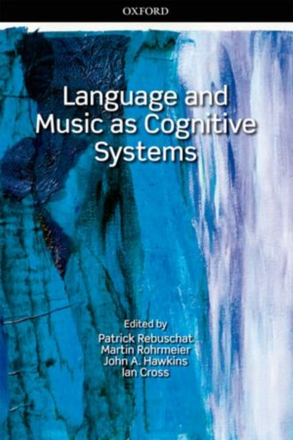 Book cover of: Language and Music as Cognitive Systems. By: Patrick Rebuschat
