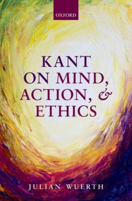 Book cover of: Kant on Mind, Action, and Ethics. By: Julian Wuerth