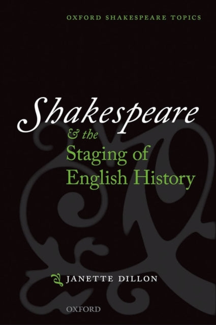 Book cover of: Shakespeare and the Staging of English History. By: Janette Dillon