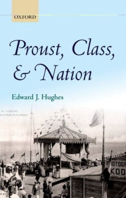 Book cover of: Proust, Class, and Nation. By: Hughes, Edward J.