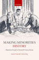 Book cover of: Making Minorities History. By: Matthew Frank