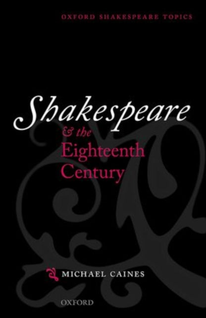 Book cover of: Shakespeare and the Eighteenth Century. By: Michael Caines