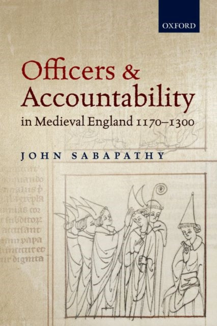 Book cover of: Officers and Accountability in Medieval England 1170--1300. By: John Sabapathy