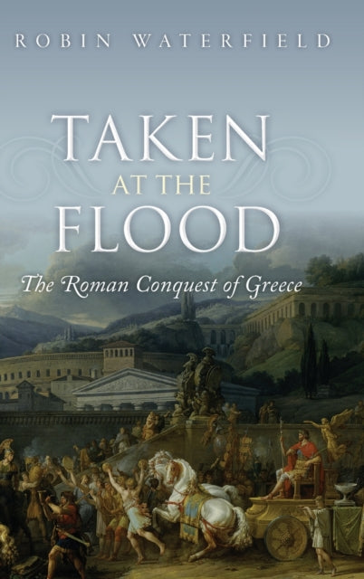 Book cover of: Taken at the Flood. By: Robin Waterfield