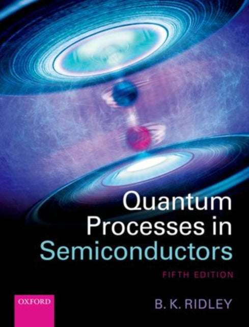 Book cover of: Quantum Processes in Semiconductors. By: Brian K. Ridley
