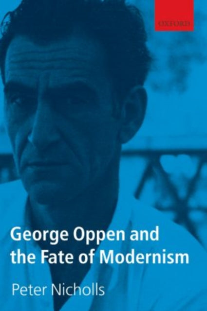 Book cover of: George Oppen and the Fate of Modernism. By: Peter Nicholls
