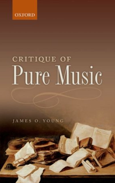 Book cover of: Critique of Pure Music. By: Young, James O.