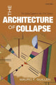 Book cover of: Architecture of Collapse. By: Mauro F. Guillén