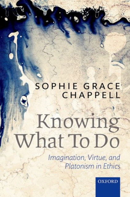 Book cover of: Knowing What To Do. By: Timothy Chappell
