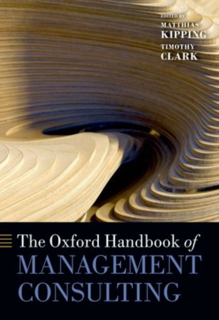 Book cover of: Oxford Handbook of Management Consulting. By: Matthias Kipping