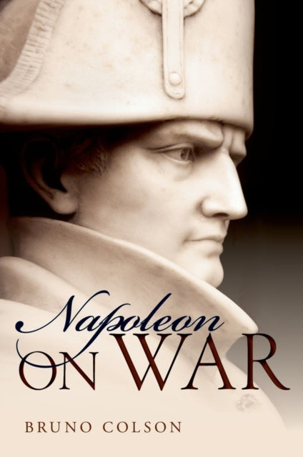 Book cover of: Napoleon: On War. By: Napoléon Bonaparte