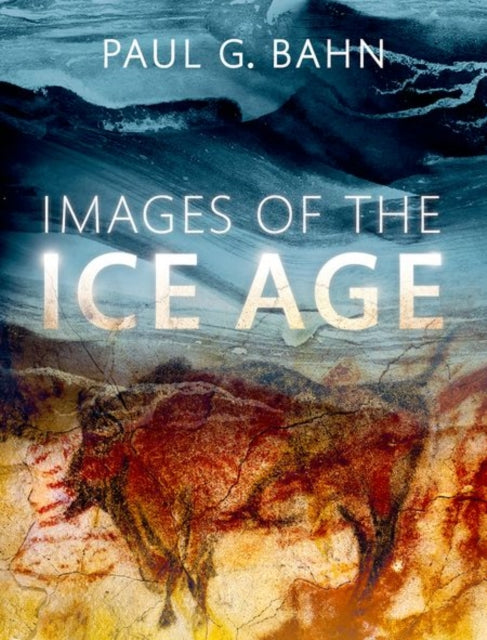 Book cover of: Images of the Ice Age. By: Paul G. Bahn