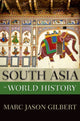 Book cover of: South Asia in World History. By: Marc Jason Gilbert