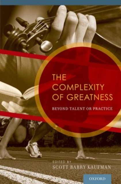 Book cover of: Complexity of Greatness. By: Scott Barry Kaufman