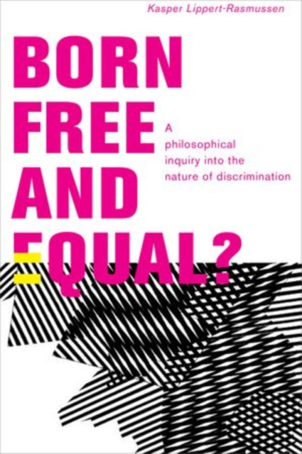 Book cover of: Born Free and Equal?. By: Kasper Lippert-Rasmussen