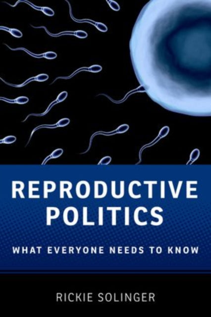 Book cover of: Reproductive Politics. By: Rickie Solinger