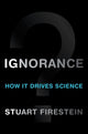 Book cover of: Ignorance. By: Stuart Firestein