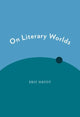 Book cover of: On Literary Worlds. By: Eric Hayot