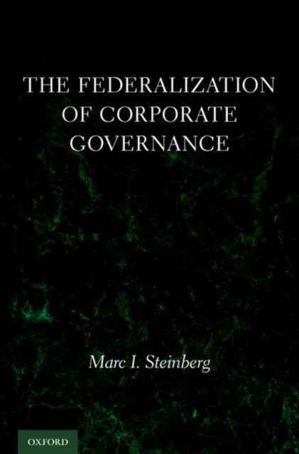 Book cover of: Federalization of Corporate Governance. By: Marc I. Steinberg
