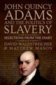 Book cover of: John Quincy Adams and the Politics of Slavery. By: David Waldstreicher